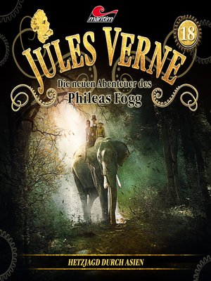 cover image of Jules Verne, Die neuen Abenteuer des Phileas Fogg, Folge 18